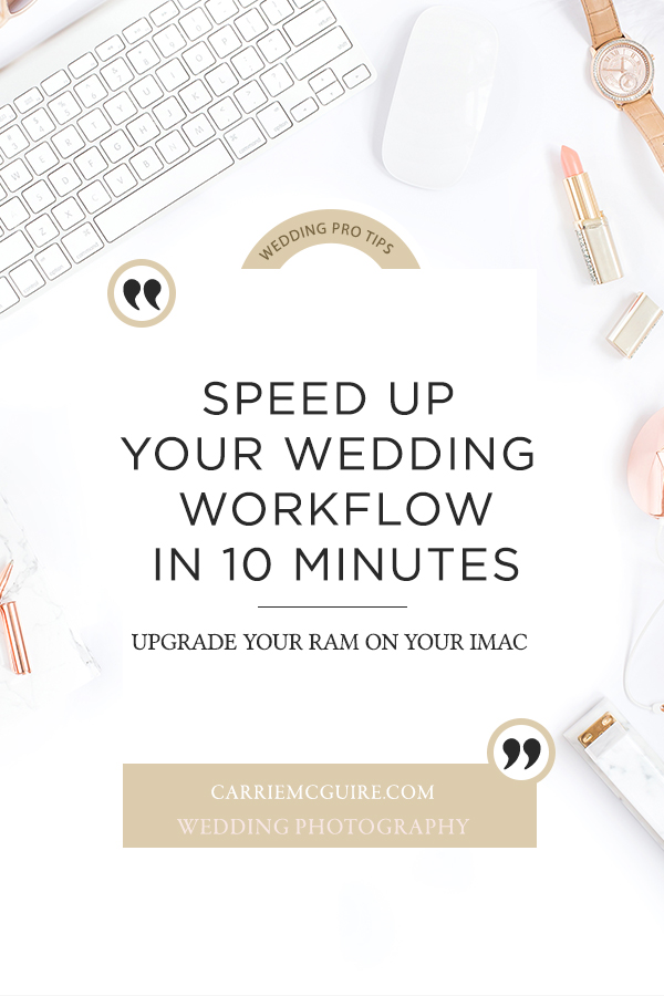 iMac RAM Speed up your wedding workflow wedding professional tips by carrie mcguire photography