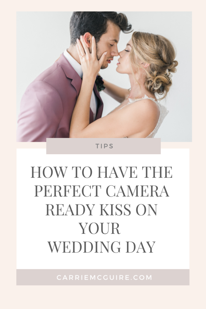 how to have the perfect camera ready kiss on your wedding day