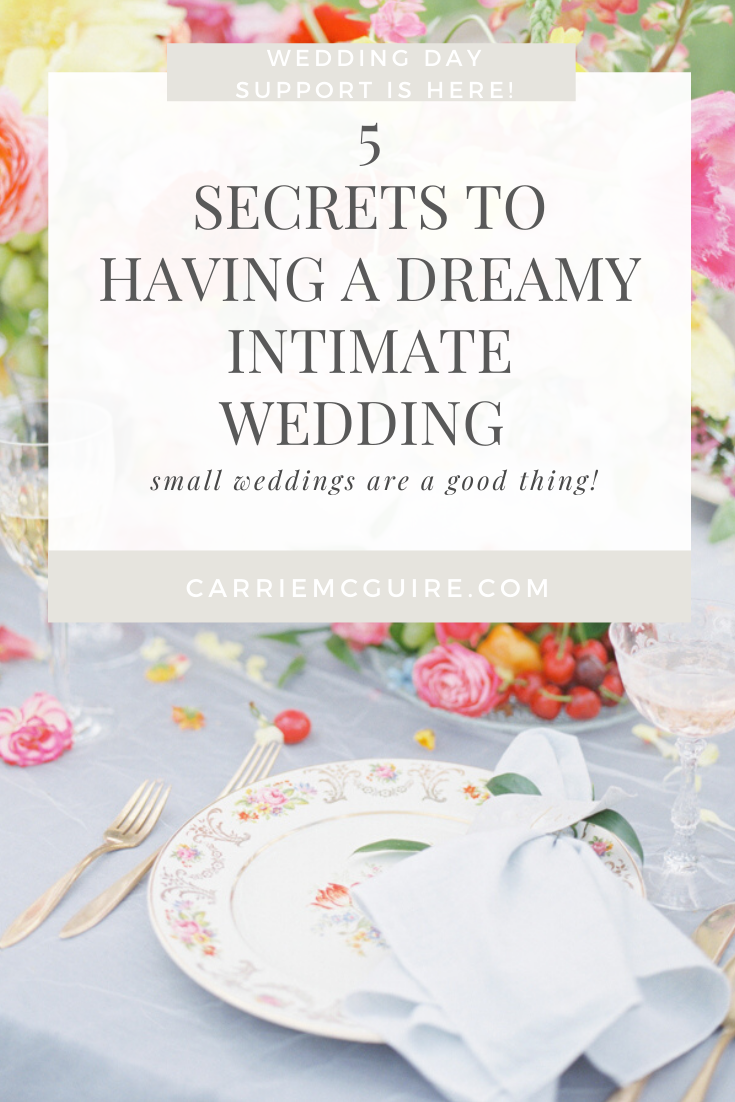 5 SECRETS TO HAVING A DREAMY INTIMATE WEDDING
